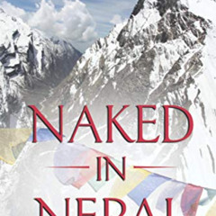 Read KINDLE 💖 Naked in Nepal: A Young Woman's Journey (A Memoir) by  Roanne Legg EBO