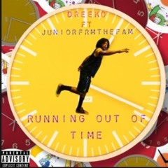 Running Out Of Time x DREEK0 Ft. JuniorFrmTheFam