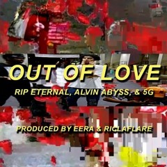Out of Love (ft. Alvin Abyss & 5G)