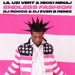 Lil Uzi Vert ft. Nicki Minaj - Endless Fashion (DJ ROCCO & DJ EVER B Remix) (Dirty)