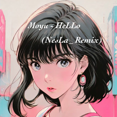 Moyu - HeLLo (NesLa_ Remix)