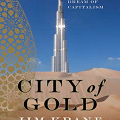 ACCESS EPUB 📂 City of Gold: Dubai and the Dream of Capitalism by  Jim Krane PDF EBOO