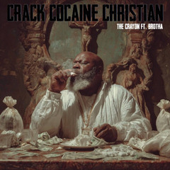 Crack Cocaine Christian ft. Brotha