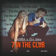 LAVINIA & Ely Oaks – 7 In The Club (JRM Remix)