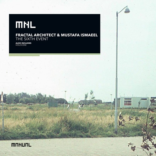 Fractal Architect & Mustafa Ismaeel - Holocene [Manual Music]