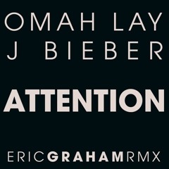 Justin Bieber & Omah Lay - Attention [Eric Graham][Extended Mix][*Free Download*]