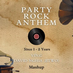 Party Rock Anthem (Vin.C x David Nghĩa a.k.a BTWO Mashup)