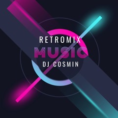 RETRO MUSIC MIX - DJ COSMIN