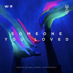Robotic Sounds, Hadart, Kate Margret - Someone You Loved (Extended Mix)