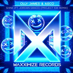Olly James & Asco - Shine (Ft. Jordan Grace) Project 10K Remix