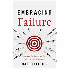 eBooks ✔️ Download Embracing Failure Harness the Power of Fear in Life and Business