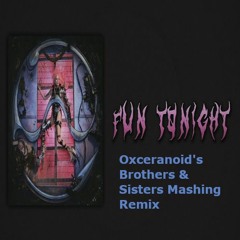 Lady Gaga - Fun Tonight (Oxceranoid's Brothers & Sisters Mashing Remix)