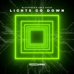 Bluckther & Able Faces - Lights Go Down [OUT NOW]