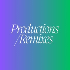 PRODUCTIONS / REMIXES