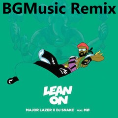 Major Lazer - Lean On Feat. MØ & DJ Snake (BGMusic Remix)