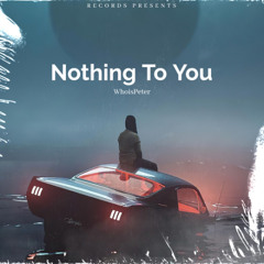 Nothing To You