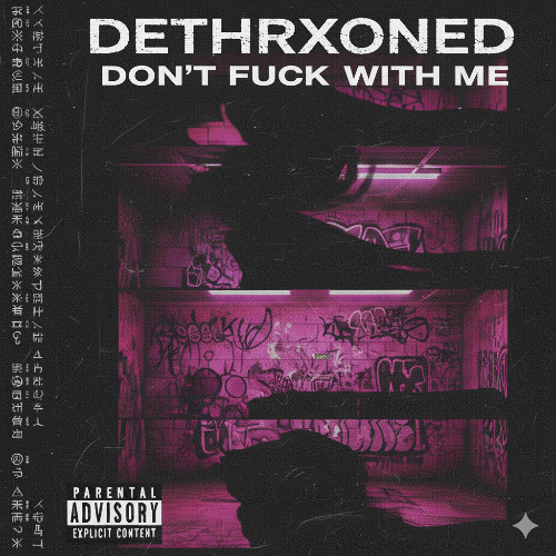 DETHRXNED - Don't Fuck With Me