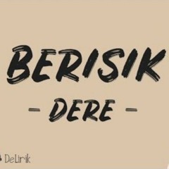 Dere • Berisik
