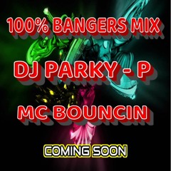 DJ PARKY P MC BOUNCIN 100% BANGERS MIX