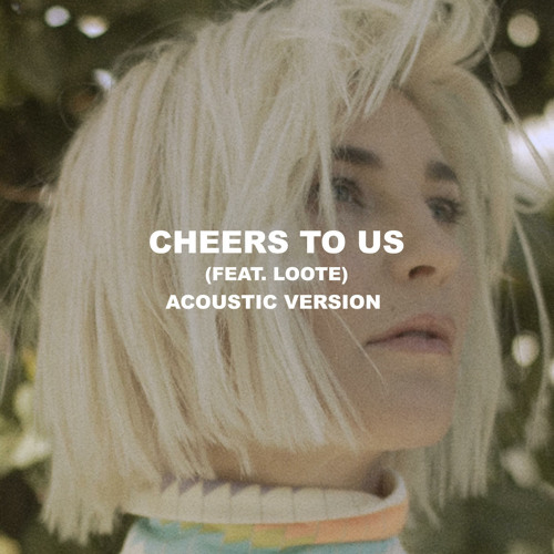 Cheers To Us (Acoustic) [feat. Loote]