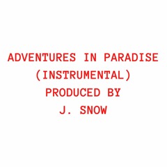 ADVENTURES IN PARADISE (INSTRUMENTAL) PRODUCED BY J. SNOW