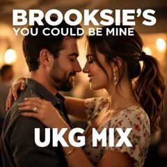 You Could be Mine - UKG MIX -Brooksie