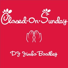 Closed On Sunday (DJ Jimbo Bootleg)