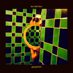 Guy Gerber - The 18th Floor