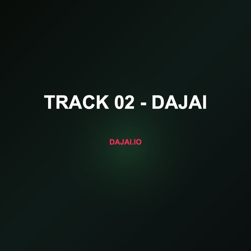 Track 02 - Dajai