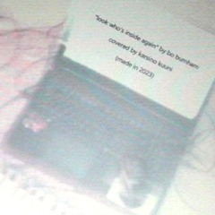 look who's inside again (bo burnham cover)