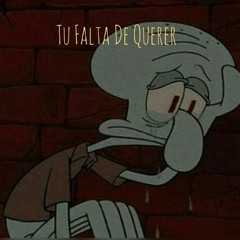 Tu Falta De Querer