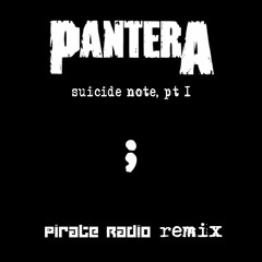 Pantera - Suicide Note, Pt 1 (Pirate Radio Remix) (Free Download)