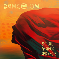 Dance On (SŌLAL, Yank, Grande) I AFRO HOUSE