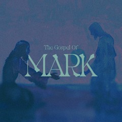 The Gospel of Mark | May 12 | Part 4 | Pastor Dave Patterson