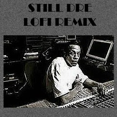 Still Dre Lo Fi
