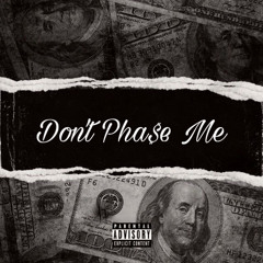 Don't Pha$e Me-yubalito7o7