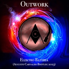 Outwork - Elektro Bateria(Augusto Carvalho Bootleg 2023)