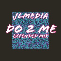 JLMedia - Do 2 Me [Extended Mix] [House]