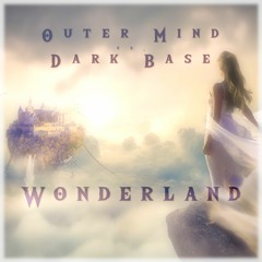 Outer Mind Vs. Dark Base - Wonderland (Radio Edit)