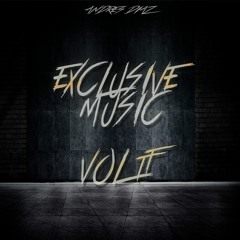 EXCLUSIVE MUSIC VOL. 2 (ANDRES DIAZ)OUT NOW !!!