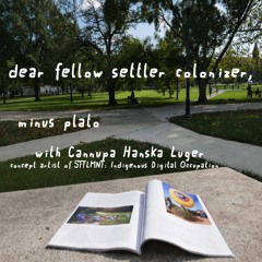 "dear fellow settler colonizer", A Minus Plato broadcast series