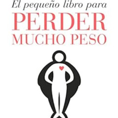 download EPUB 📪 El pequeño libro para perder mucho peso (Spanish Edition) by Bernade