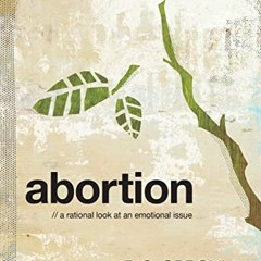[GET] PDF EBOOK EPUB KINDLE Abortion: A Rational Look at an Emotional Issue by  R.C. Sproul 💘