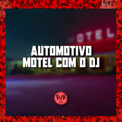 Automotivo Motel com o DJ