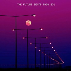 The Future Beats Show Episode 231