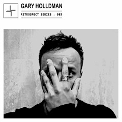 RETROSPECT 085: Gary Holldman