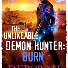 VIEW EPUB 📍 The Unlikeable Demon Hunter: Burn: A Devilishly Funny Urban Fantasy Roma