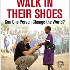 [Read] [EBOOK EPUB KINDLE PDF] Walk in Their Shoes: Can One Person Change the World? by Jim Ziolkows
