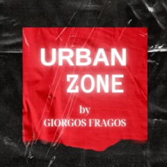URBAN ZONE EP.1 by GIORGOS FRAGOS