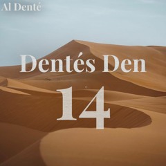 Dentés Den #14 (06.01.2022)